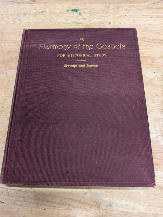 A Harmony of the gospels for historical study by Stevens and Burton 1904