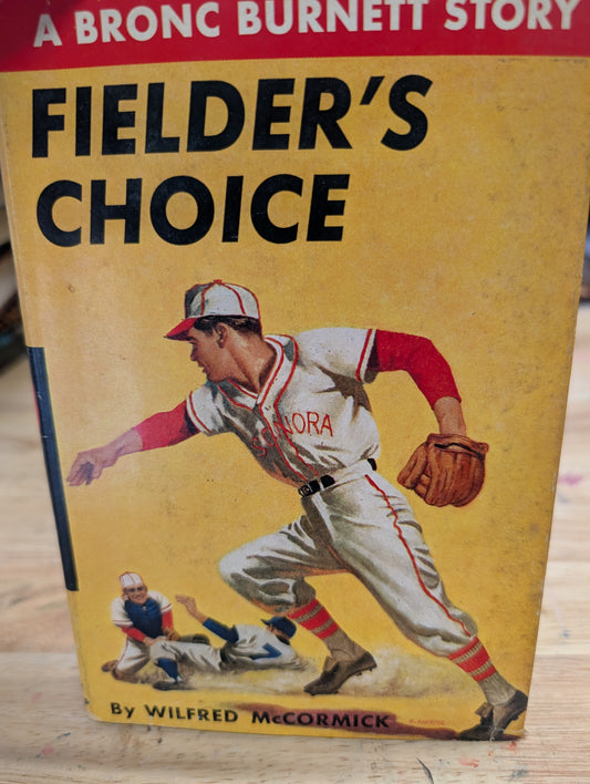 Fielder's choice choice Bronc Burnett a story by Wilfred McCormick 1949 grossett & Dunlap