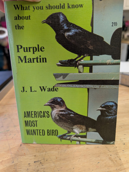 What you should know about the purple Martin by JL. Wade America's most wanted Bird 1971 third printing