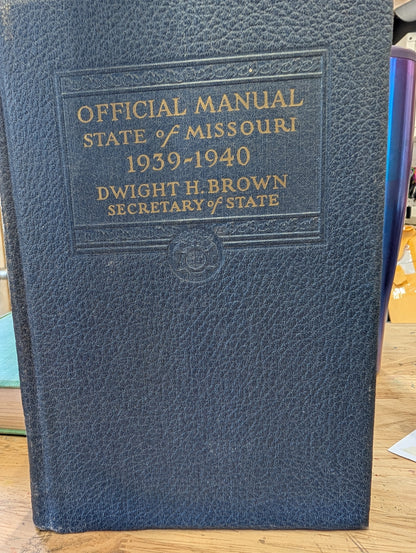 Official manual state of Missouri 1939 - 1940 Dwight h. Brown Secretary of State