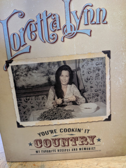 You're Cookin' It Country : My Favorite Recipes and Memories by Loretta Lynn