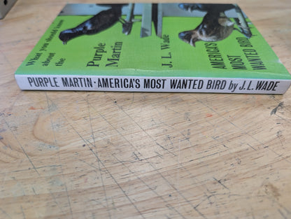 What you should know about the purple Martin by JL. Wade America's most wanted Bird 1971 third printing
